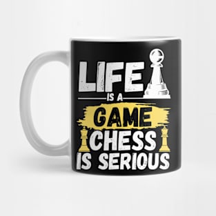 Life is a game, chess is serious Mug